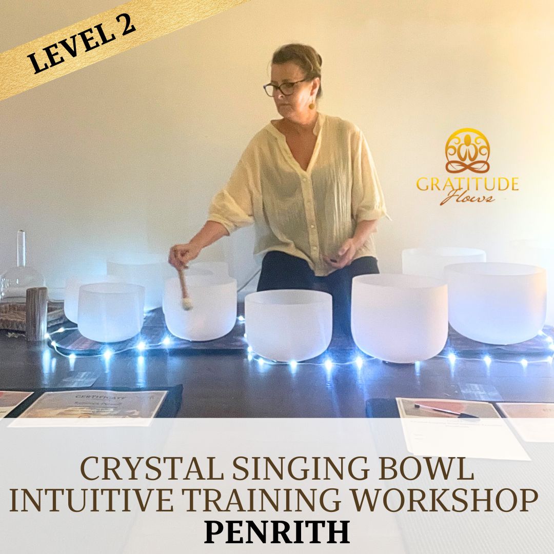 Level 2 - Crystal Singing Bowl Intuitive Training Workshop in Penrith - July 18th - with Sue from Gratitude Flows