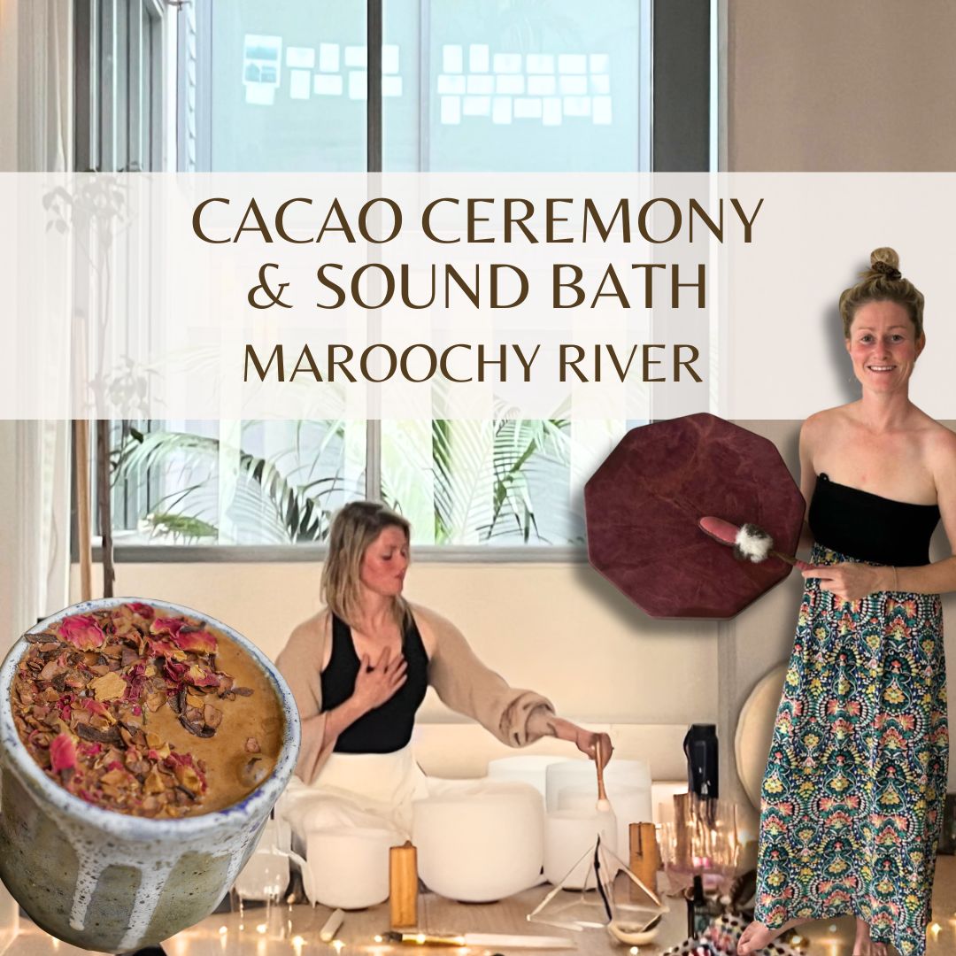 Cacao Ceremony & Sound Bath, in Maroochy River - September 19th